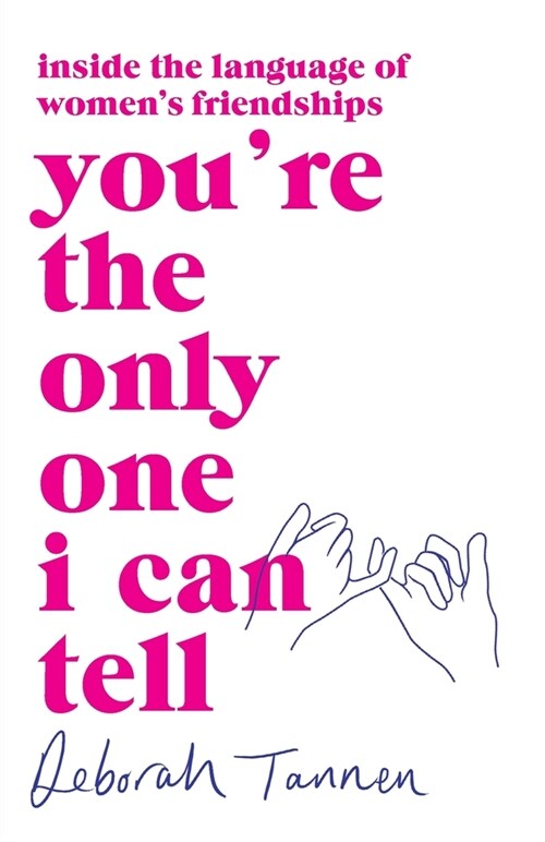 Youre the Only One I Can Tell : Inside the Language of Womens Friendships (Paperback)