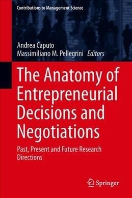 The Anatomy of Entrepreneurial Decisions: Past, Present and Future Research Directions (Hardcover, 2019)