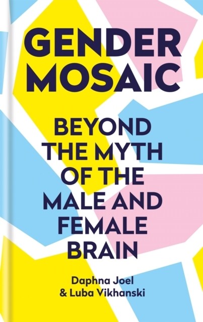 Gender Mosaic : Beyond the myth of the male and female brain (Hardcover)