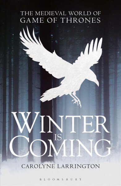 Winter is Coming : The Medieval World of Game of Thrones (Paperback)