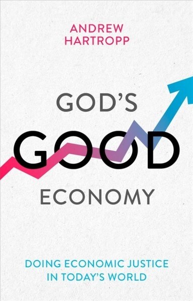 Gods Good Economy : Doing Economic Justice In Todays World (Paperback)