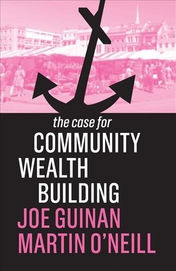 THE CASE FOR COMMUNITY WEALTH BUILDING (Paperback)