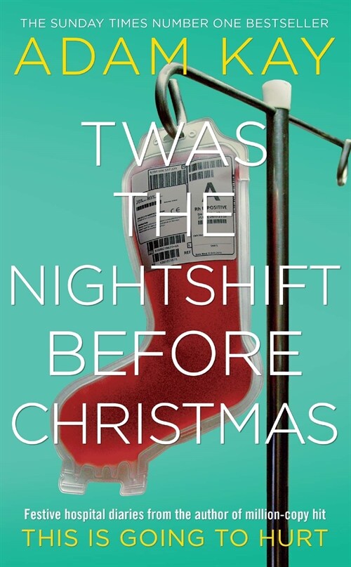Twas The Nightshift Before Christmas : Festive Diaries from the Creator of This Is Going to Hurt (Hardcover)