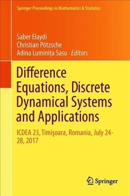 Difference Equations, Discrete Dynamical Systems and Applications: Icdea 23, Timişoara, Romania, July 24-28, 2017 (Hardcover, 2019)