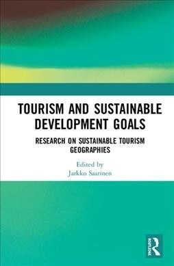 Tourism and Sustainable Development Goals : Research on Sustainable Tourism Geographies (Hardcover)