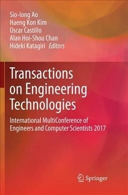 Transactions on Engineering Technologies: International Multiconference of Engineers and Computer Scientists 2017 (Paperback, Softcover Repri)