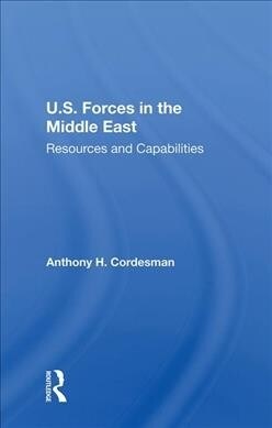 U.S. Forces In The Middle East : Resources And Capabilities (Hardcover)