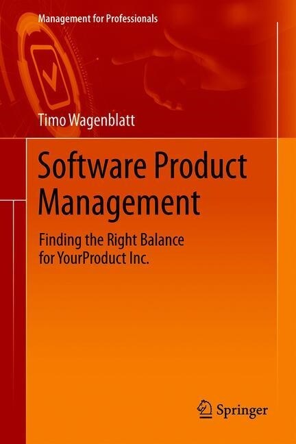 Software Product Management: Finding the Right Balance for Yourproduct Inc. (Hardcover, 2019)