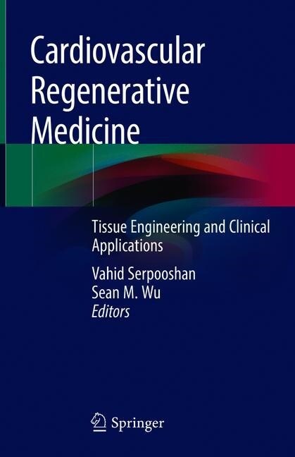 Cardiovascular Regenerative Medicine: Tissue Engineering and Clinical Applications (Hardcover, 2019)