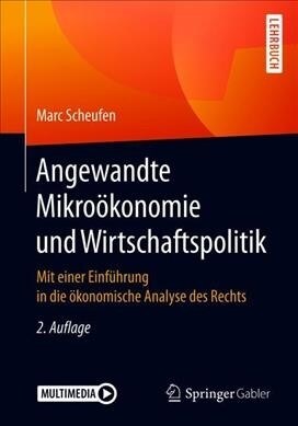 Angewandte Mikro?onomie Und Wirtschaftspolitik: Mit Einer Einf?rung in Die ?onomische Analyse Des Rechts (Paperback, 2, 2., Uberarbeite)