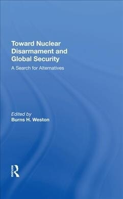 Toward Nuclear Disarmament And Global Security : A Search For Alternatives (Hardcover)