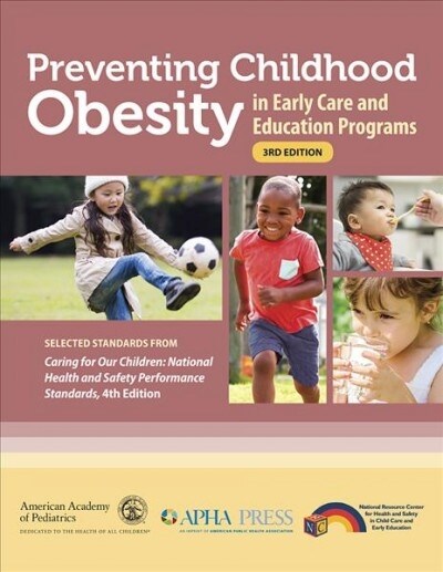 Preventing Childhood Obesity in Early Care and Education Programs: Selected Standards from Caring for Our Children: National Health and Safety Perform (Paperback, 3)