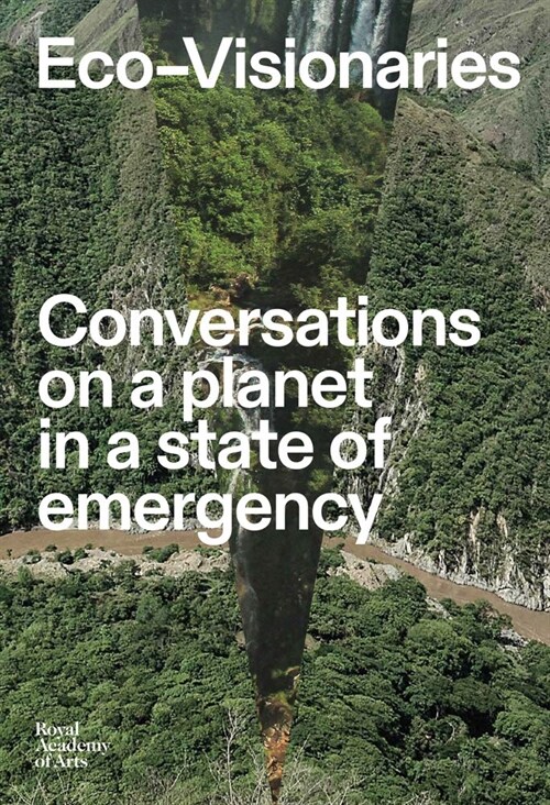 Eco-Visionaries : Conversations on a Planet in a State of Emergency (Paperback)