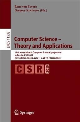 Computer Science - Theory and Applications: 14th International Computer Science Symposium in Russia, Csr 2019, Novosibirsk, Russia, July 1-5, 2019, Pr (Paperback, 2019)