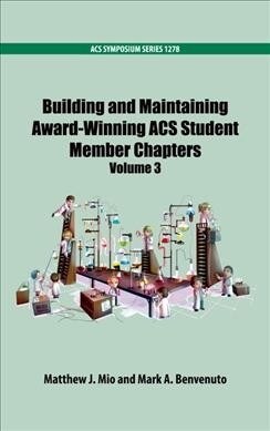 Building and Maintaining Award-Winning Acs Student Members Chapters Volume 3 (Hardcover)