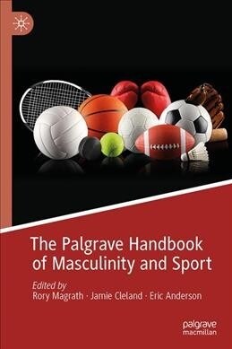 The Palgrave Handbook of Masculinity and Sport (Hardcover)