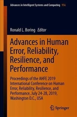 Advances in Human Error, Reliability, Resilience, and Performance: Proceedings of the Ahfe 2019 International Conference on Human Error, Reliability, (Paperback, 2020)