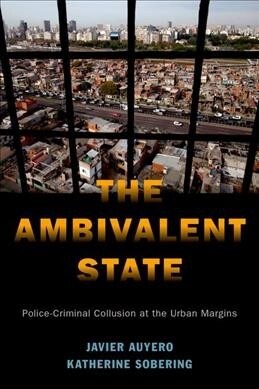 The Ambivalent State: Police-Criminal Collusion at the Urban Margins (Hardcover)