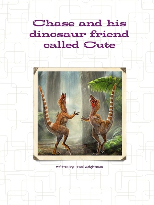 Chase and His Dinosaur Friend Called Cute (Paperback)