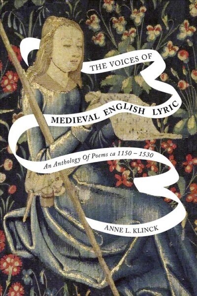The Voices of Medieval English Lyric: An Anthology of Poems CA 1150-1530 (Hardcover)