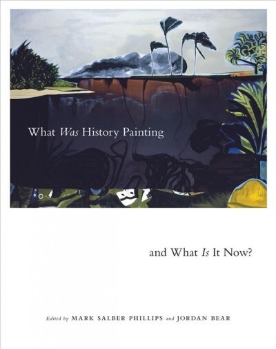 What Was History Painting and What Is It Now?: Volume 28 (Paperback)