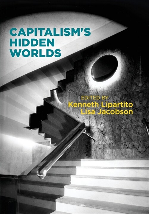 Capitalisms Hidden Worlds (Hardcover)