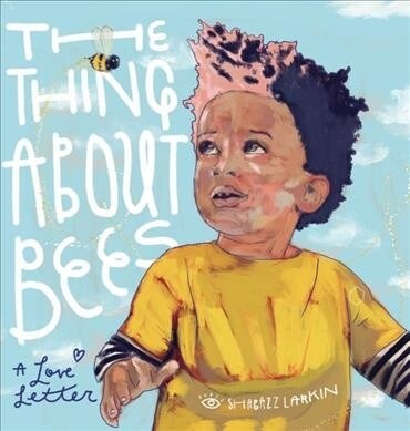 The Thing about Bees: A Love Letter (Hardcover)