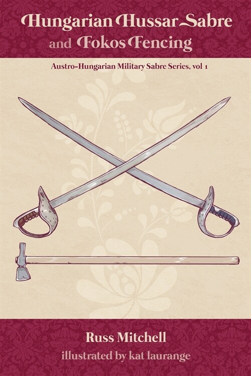 Hungarian Hussar Sabre and Fokos Fencing (Paperback)