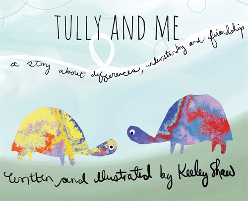 Tully and Me: A story about differences, understanding, and friendship (Hardcover)