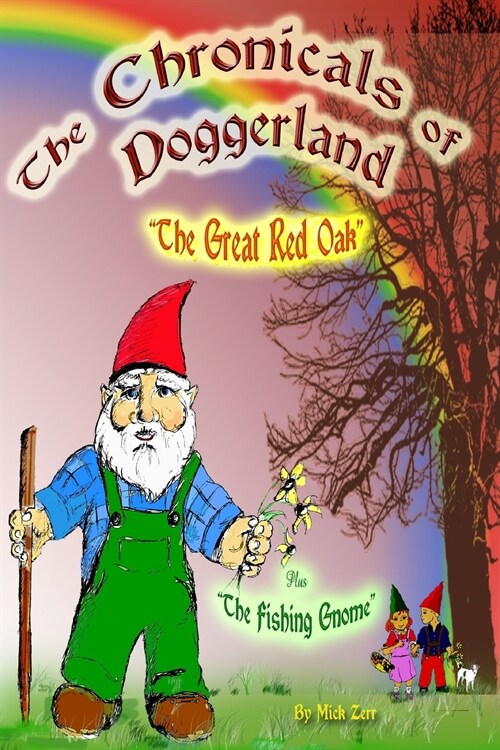 The Chronicles of Doggerland: The Legend of the Great Red Oak Plus The Fishing Gnome (Paperback)