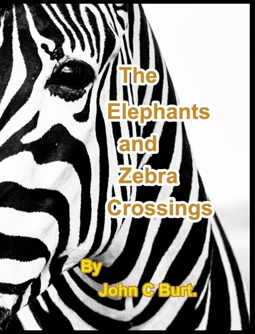 The Elephants and Zebra Crossings. (Hardcover)