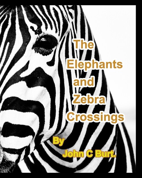 The Elephants and Zebra Crossings. (Paperback)