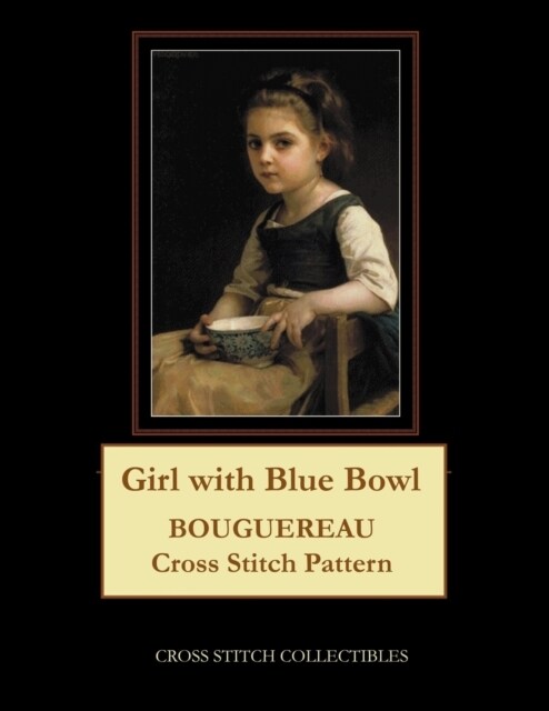 Girl with Blue Bowl: Bouguereau Cross Stitch Pattern (Paperback)