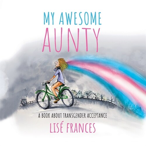My Awesome Aunty: A Childrens Book about Transgender Acceptance (Paperback)