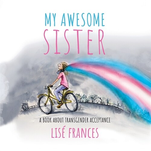 My Awesome Sister: A Childrens Book about Transgender Acceptance (Paperback)