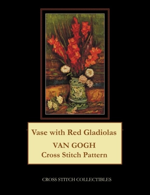Vase with Red Gladiolas: Van Gogh Cross Stitch Pattern (Paperback)