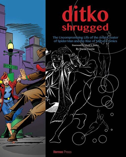 Ditko Shrugged: The Uncompromising Life of the Artist Behind Spider-Man (Hardcover)