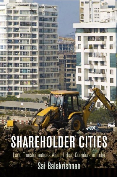 Shareholder Cities: Land Transformations Along Urban Corridors in India (Hardcover)