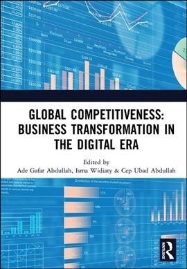 Global Competitiveness: Business Transformation in the Digital Era : Proceedings of the First Economics and Business Competitiveness International Con (Hardcover)