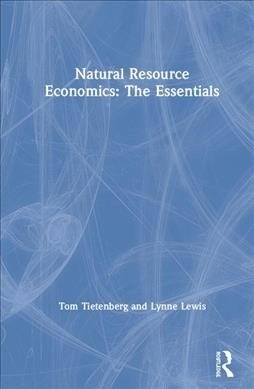 Natural Resource Economics: The Essentials (Hardcover, 1)