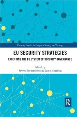 EU Security Strategies : Extending the EU System of Security Governance (Paperback)