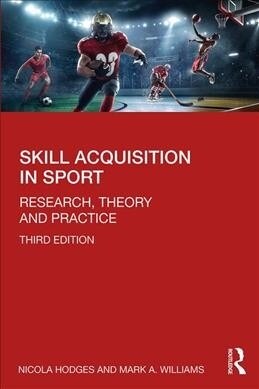 Skill Acquisition in Sport: Research, Theory and Practice (Paperback, 3)