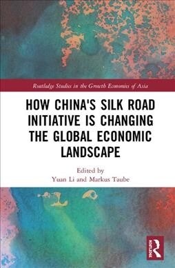 How Chinas Silk Road Initiative is Changing the Global Economic Landscape (Hardcover, 1)