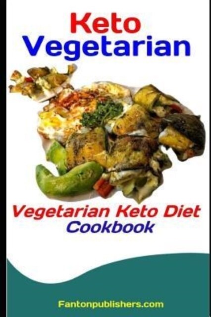 Keto Vegetarian: Vegetarian Keto Diet Cookbook (Paperback)