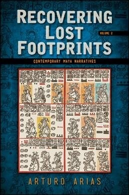 Recovering Lost Footprints, Volume 2: Contemporary Maya Narratives (Paperback)