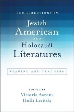 New Directions in Jewish American and Holocaust Literatures: Reading and Teaching (Paperback)