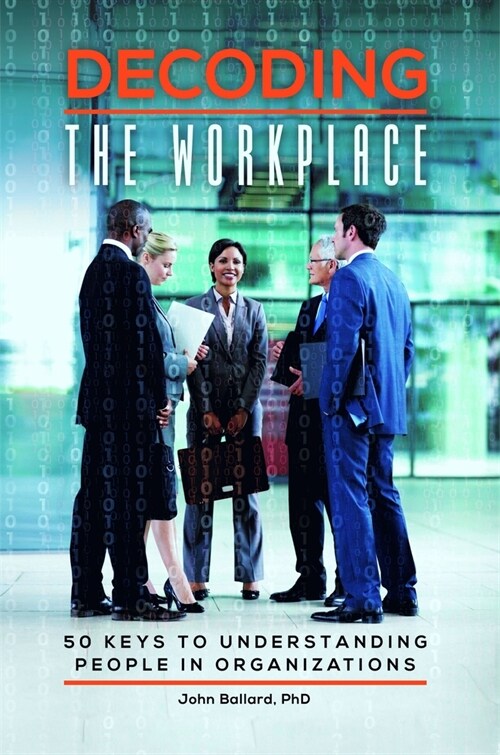 Decoding the Workplace: 50 Keys to Understanding People in Organizations (Paperback)