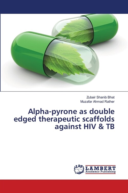 Alpha-pyrone as double edged therapeutic scaffolds against HIV & TB (Paperback)