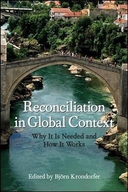 Reconciliation in Global Context: Why It Is Needed and How It Works (Paperback)