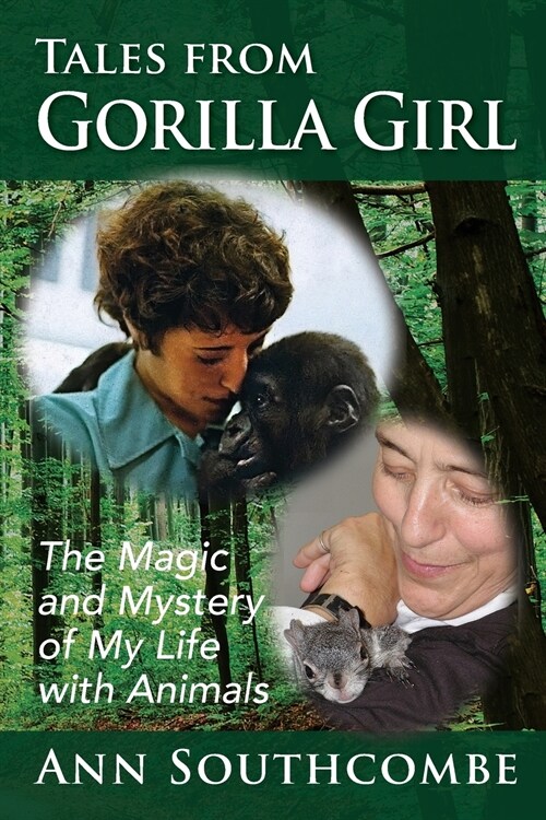 Tales from Gorilla Girl: The Magic and Mystery of My Life with Animals (Paperback)